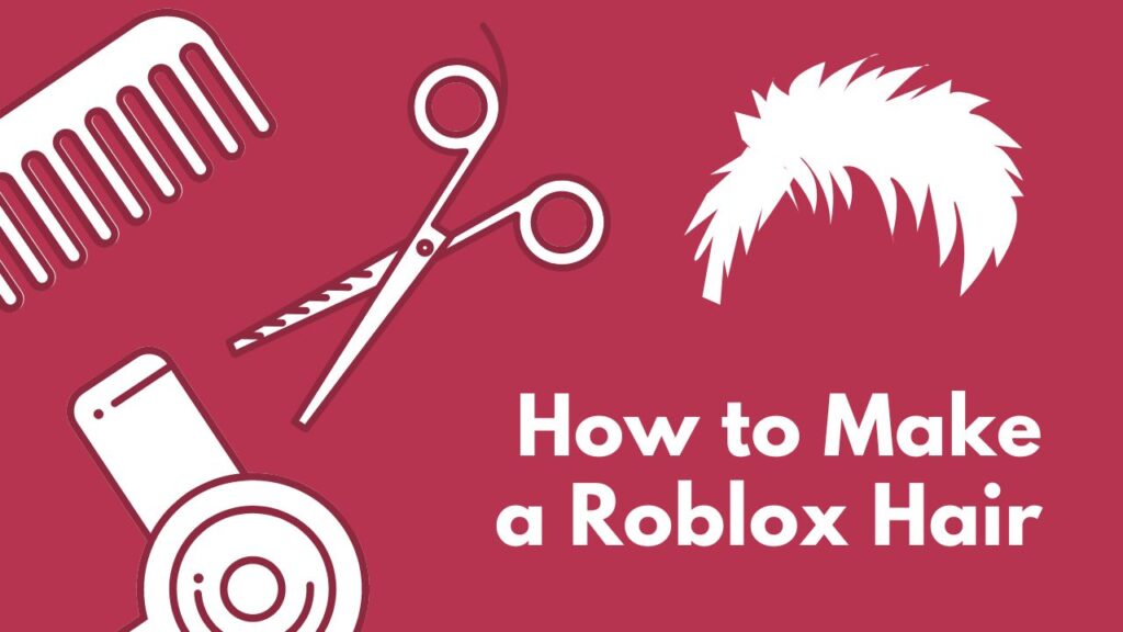 How to Make a Roblox Hair