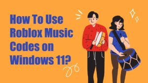 Use Roblox Music Codes on Windows 11