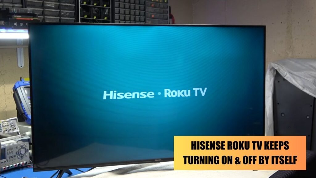 Hisense Roku TV Keeps Turning On & Off By Itself