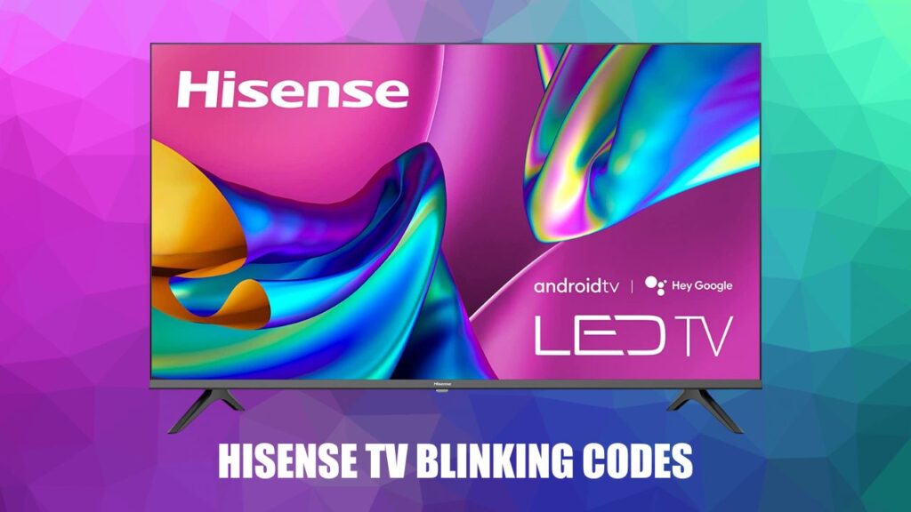 Hisense TV Blinking Codes