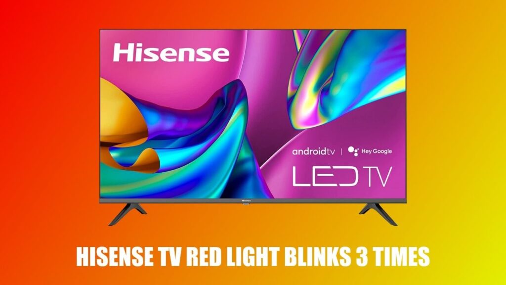Hisense TV Red Light Blinks 3 Times
