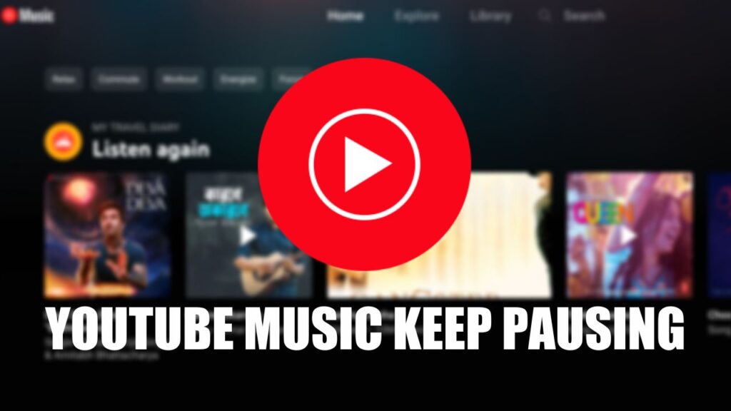YouTube Music Keep Pausing