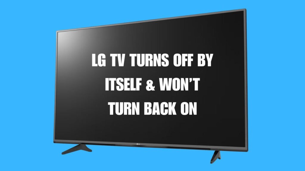 LG TV Turns Off By Itself & Won’t Turn Back On