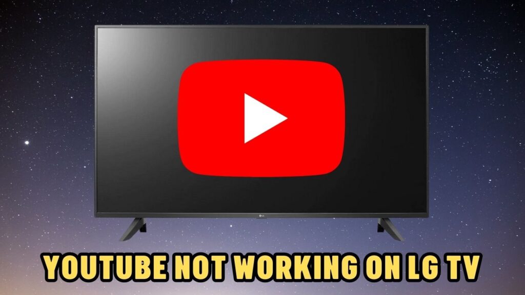 YouTube Not Working on LG TV