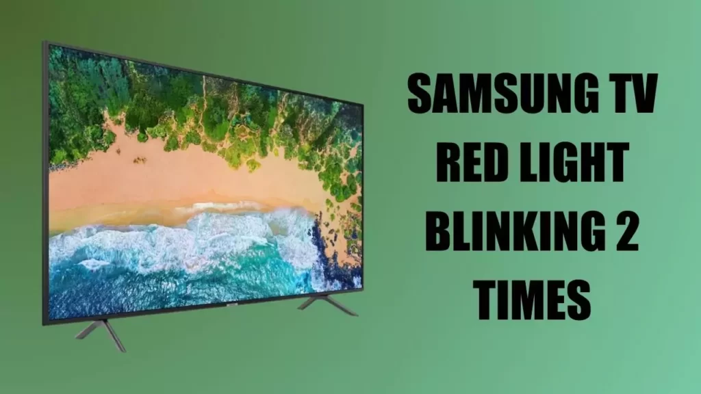 Samsung TV Red Light Blinking 2 Times