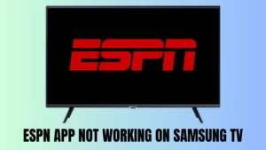 ESPN App Not Working on Samsung TV