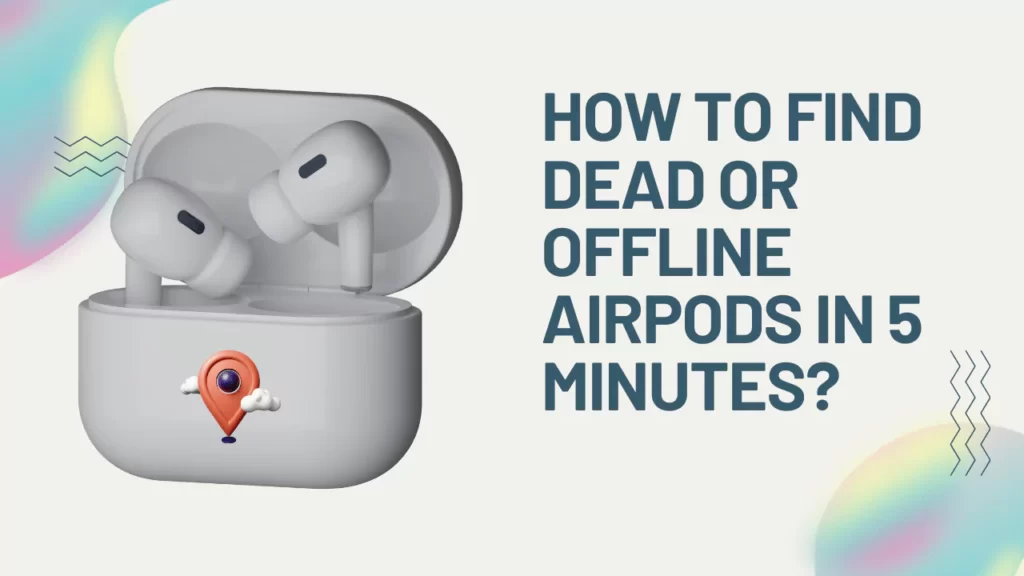 How to Find Dead or Offline AirPods