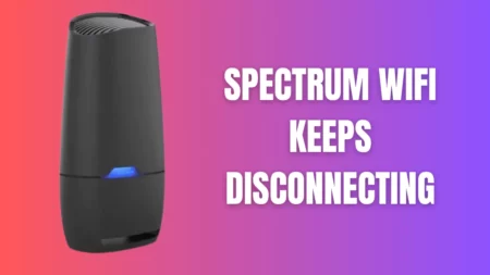 Spectrum WiFi Keeps Disconnecting