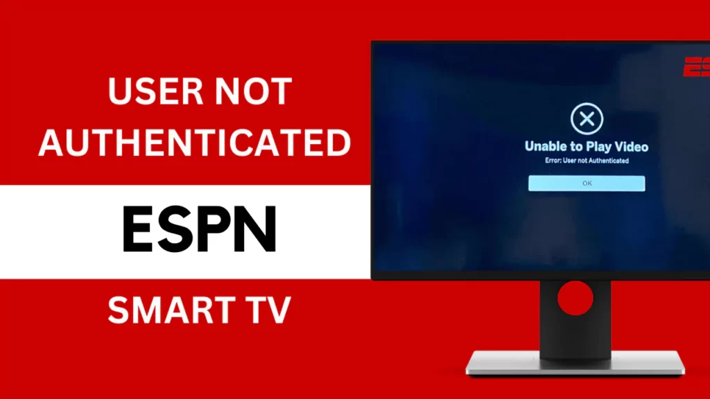 User Not Authenticated Error on ESPN Smart TV