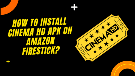 How to Install Cinema HD APK on Amazon Firestick