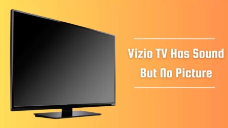 Vizio TV Has Sound But No Picture
